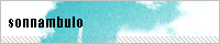 http://sonnambulo.yumenogotoshi.com/img/banner.gif